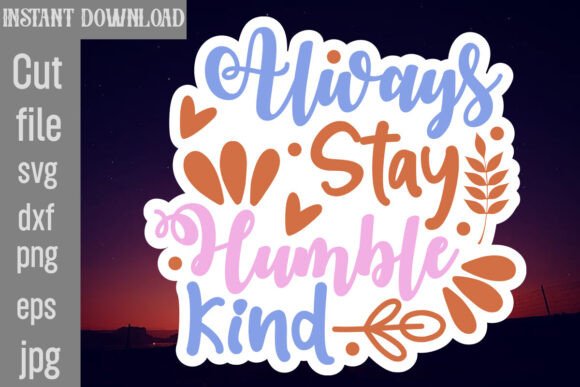 Always Stay Humble Kind SVG: A Designer's Review