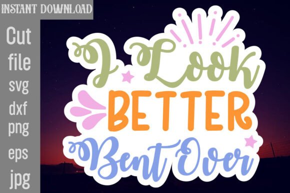 I Look Better Bent Over SVG: A Designer's Review